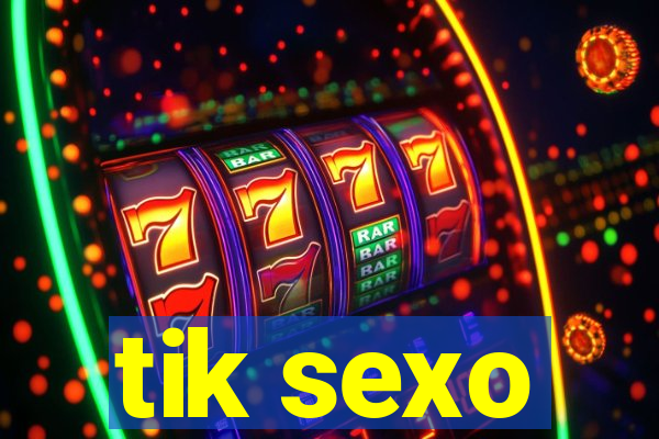 tik sexo